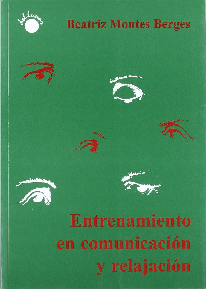 ENTRENAMIENTO EN COMUNICACION Y RELAJACION | MONTES,BEATRIZ | DEL LUNAR | 9788495331335 Imagen principal del producto