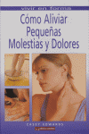 COMO ALIVIAR PEQUEÑAS MOLESTIAS Y DOLORES - 9788495390622 Imagen principal del producto