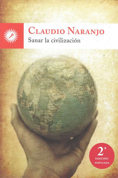 SANAR LA CIVILIZACION | NARANJO,CLAUDIO | EDICIONES LA LLAVE | 9788495496775 Imagen principal del producto