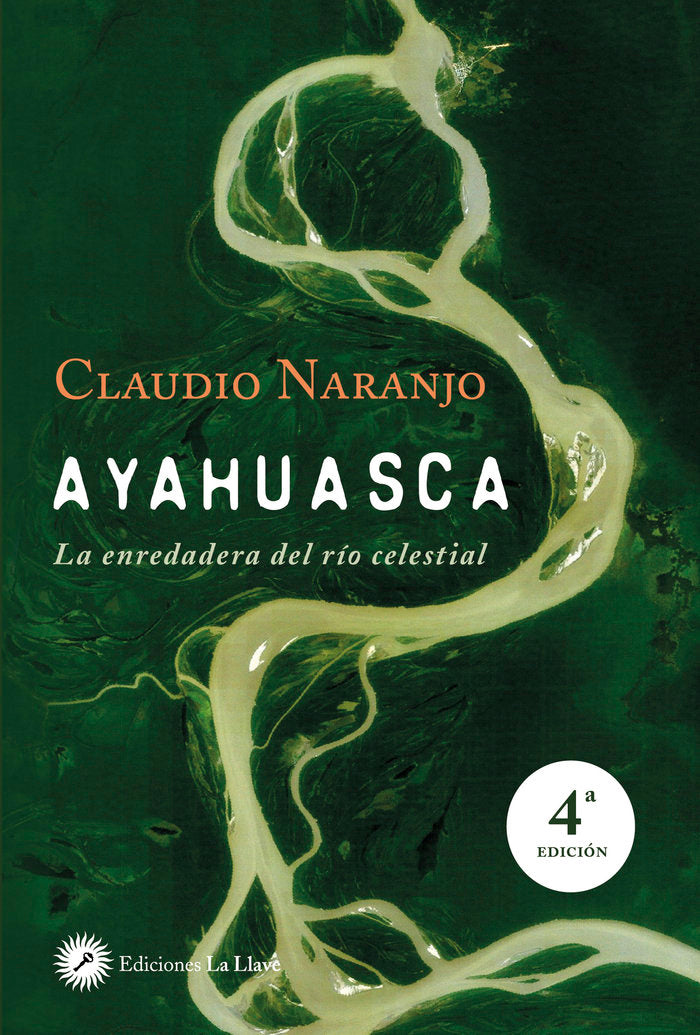 AYAHUASCA LA ENREDADERA DEL RIO CELESTIAL | NARANJO,CLAUDIO | EDICIONES LA LLAVE | 9788495496881 Imagen principal del producto