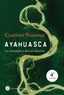 AYAHUASCA LA ENREDADERA DEL RIO CELESTIAL | NARANJO,CLAUDIO | EDICIONES LA LLAVE | 9788495496881