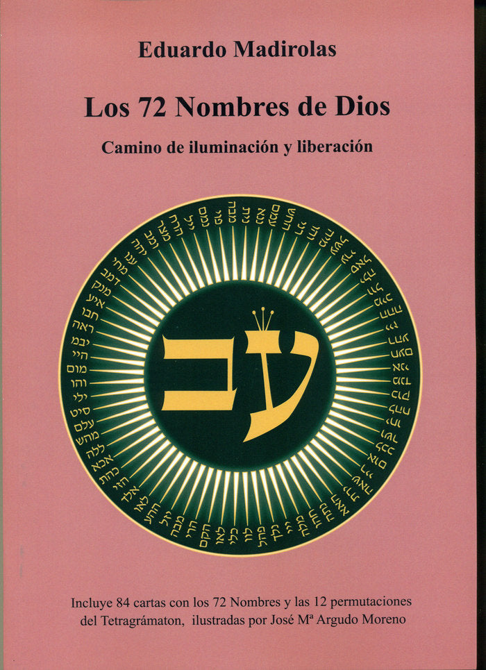 LOS 72 NOMBRES DE DIOS CAMINO DE ILUMINACION Y LIBERACION I Madirolas, Eduardo I Equipo Difusor Del Libro I 9788495593429 Imagen principal del producto