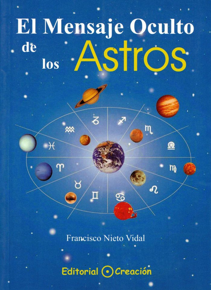 EL MENSAJE OCULTO DE LOS ASTROS I Nieto Vidal,Francisco I Creacion Editorial I 9788495919151