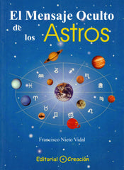 EL MENSAJE OCULTO DE LOS ASTROS I Nieto Vidal,Francisco I Creacion Editorial I 9788495919151