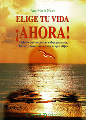 ELIGE TU VIDA AHORA - 9788495919489