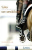 SALTAR A CABALLO CON SENSIBILIDAD - 9788496060265
