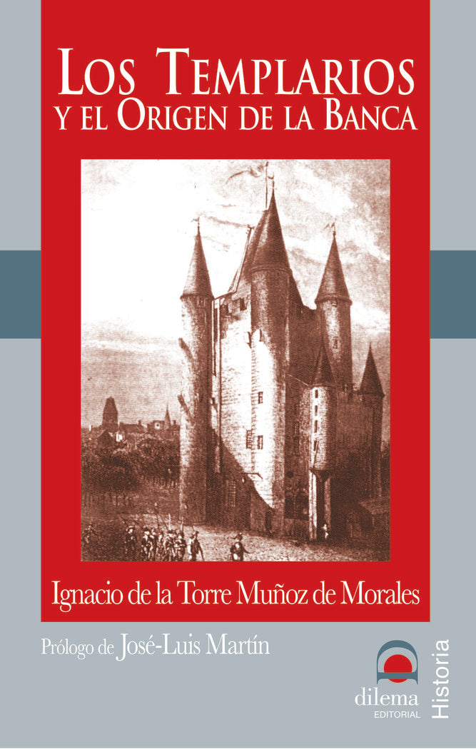 LOS TEMPLARIOS Y EL ORIGEN DE LA BANCA DILEMA | TORRE MUÑOZ DE MORALES,IGNACIO | DILEMA | 9788496079663 Imagen principal del producto