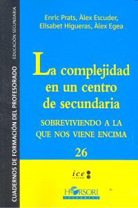 COMPLEJIDAD EN UN CENTRO DE SECUNDARIA,LA | PRATS,ENRIC/ ESCUDER,ALEX | HORSORI | 9788496108684 Imagen principal del producto