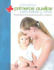 PRIMEROS AUXILIOS PARA BEBES Y NIÑOS - 9788496177567