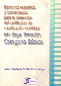 EJERCICIOS RESUELTOS COMENTADOS OBTENCION CERTIFBAJA TENSIO - 9788496300798 Imagen principal del producto