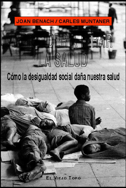 APRENDER A MIRAR LA SALUD | BENACH,JOAN/ MUNTANER,CARLES | VIEJO TOPO | 9788496356399 Imagen principal del producto