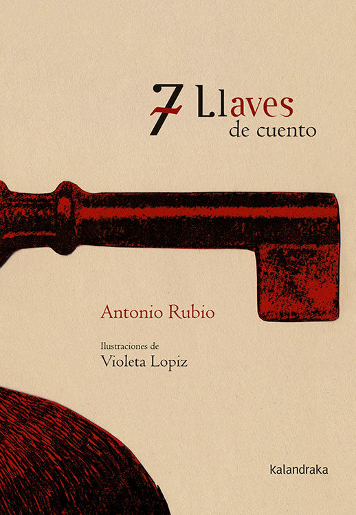7 LLAVES DE CUENTO | RUBIO,ANTONIO/FERNANDEZ LOPIZ,VIOLET | KALANDRAKA | 9788496388994 Imagen principal del producto