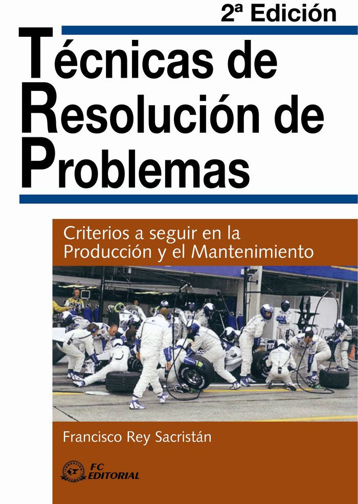 TECNICAS DE RESOLUCION DE PROBLEMAS | REY SACRISTAN, FRANCISCO | FUNDACION CONFEMETAL FC | 9788496743694 Imagen principal del producto