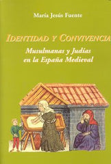 IDENTIDAD Y CONVIVENCIA MUSULMANAS Y JUDIAS EN ESPAÑA MEDIEV - 9788496813397
