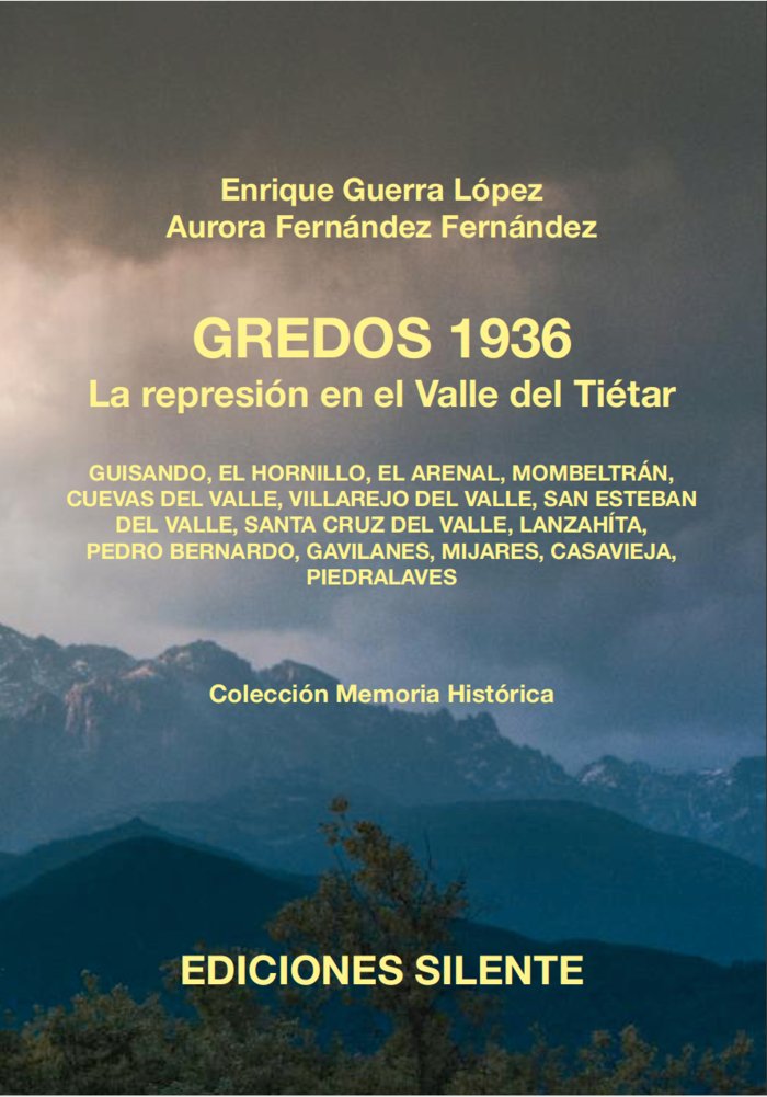 GREDOS 1936. LA REPRESIÓN EN EL VALLE DEL TIÉTAR I Guerra López, Enrique;Fernández Fernández, Aurora I Silente I 9788496862746 Imagen principal del producto
