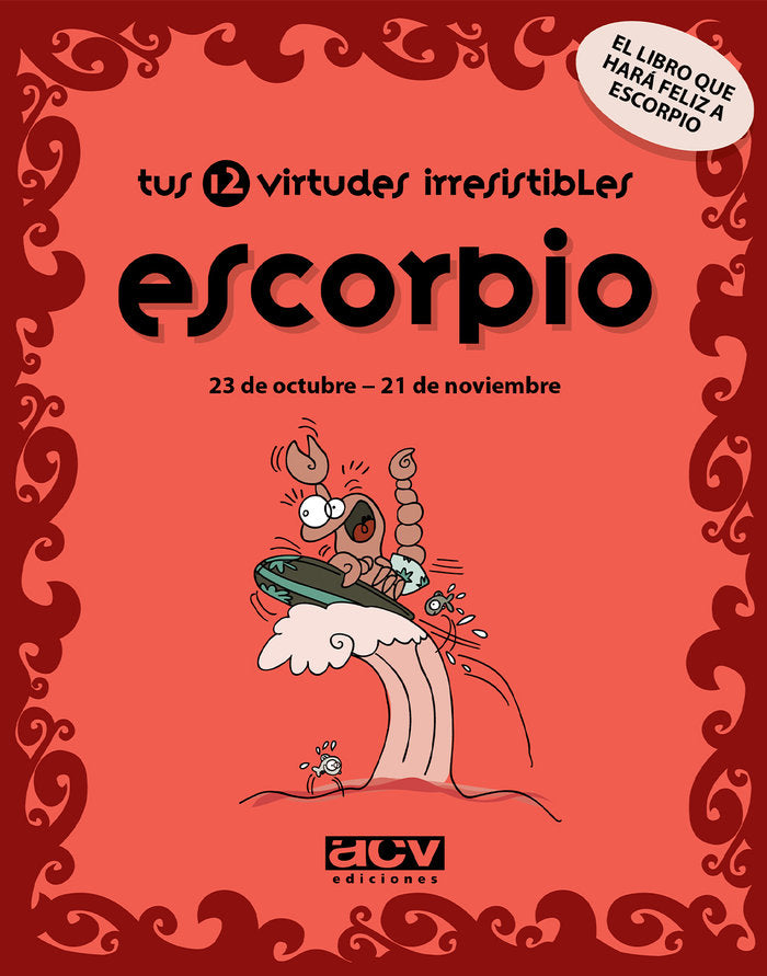 ESCORPIO TUS 12 VIRTUDES IRRESISTIBLES I Aa,Vv I Acv Afers Comunicacion Visual I 9788496944077 Imagen principal del producto