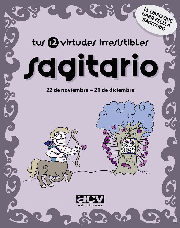 SAGITARIO TUS 12 VIRTUDES IRRESISTIBLES I Aa,Vv I Acv Afers Comunicacion Visual I 9788496944084 Imagen principal del producto