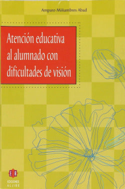 ATENCION EDUCATIVA AL ALUMNADO CON DIFICULTADES DE VISION | MIÑAMBRES ABAD AMPARO | ALJIBE | 9788497001502