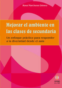 MEJORAR AMBIENTE EN LAS CLASES DE SECUNDARIA | MARCHENA GOMEZ,ROSA | ALJIBE | 9788497002530