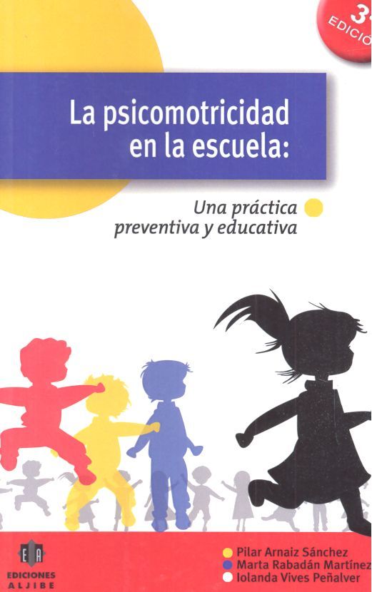 PSICOMOTRICIDAD EN LA ESCUELA,LA | ARNAIZ SANCHEZ,PILAR/RABADAN MARTINEZ | ALJIBE | 9788497004619 Imagen principal del producto
