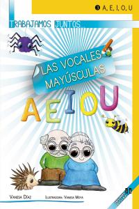 TRABAJAMOS JUNTOS 3 LAS VOCALES MAYUSCULAS | DIAZ SANCHEZ,VANESA | ALJIBE | 9788497007351 Imagen principal del producto