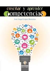 ENSEÑAR Y APRENDER COMPETENCIAS | LOPEZ HERRERIAS,JOSE ANGEL | ALJIBE | 9788497007962 Imagen principal del producto
