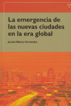 EMERGENCIA DE LAS NUEVAS CIUDADES EN LA ERA GLOBAL | BLANCO FERNANDEZ,JACOBO | TREA | 9788497040969 Imagen principal del producto