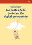 COSTES DE LA PRESERVACION DIGITAL PERMANENTE - 9788497049054