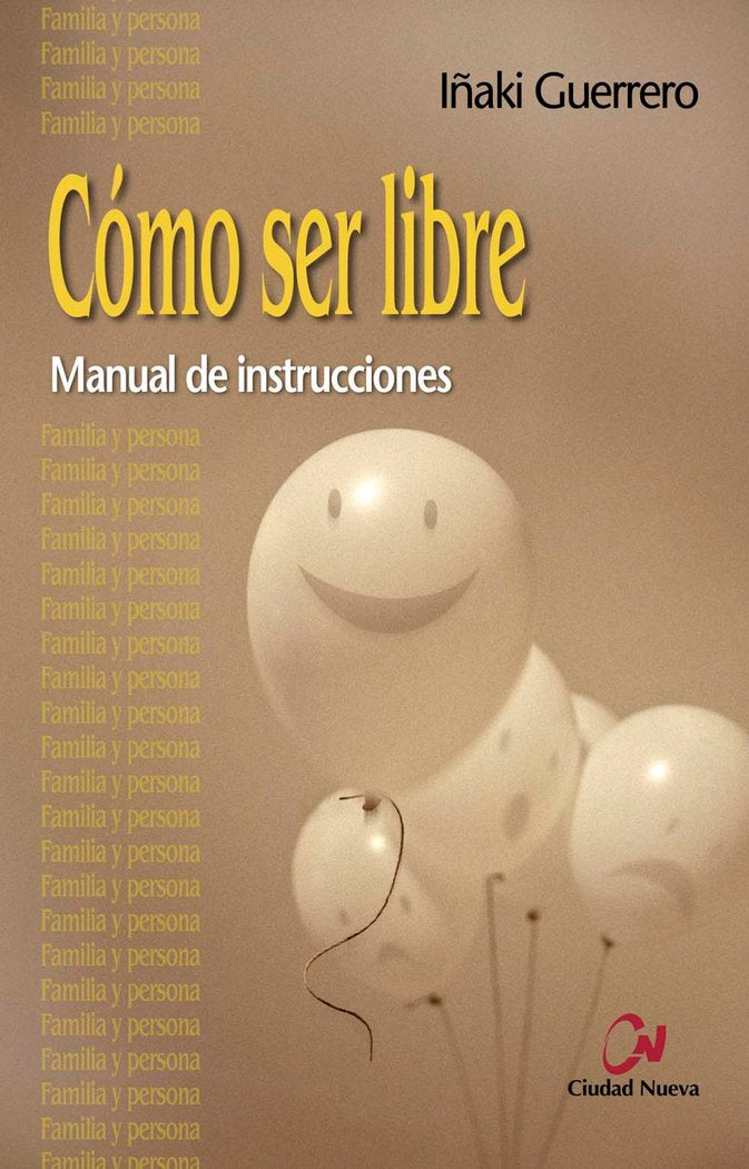 COMO SER LIBRE | GUERRERO OSTOLAZA, IÑAKI | CIUDAD NUEVA EDITORIAL | 9788497152600 Imagen principal del producto