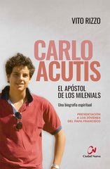 CARLO ACUTIS EL APOSTOL DE LOS MILENIALS - 9788497154925
