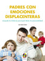 PADRES CON EMOCIONES DISPLACENTERAS - 9788497276283