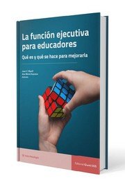 LA FUNCION EJECUTIVA PARA EDUCADORES QUE ES Y QUE SE HACE | RIPOLL,JUAN/SOPRANO,ANA MARIA | EOS GABINETE DE ORIENTACION PS | 9788497278881