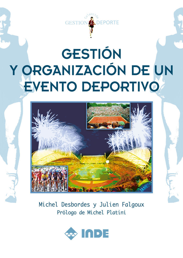 GESTION Y ORGANIZACION EVENTO DEPORTIVO | DESBORDES,MICHEL/ FALGOUX,JULIEN | INDE | 9788497290739 Imagen principal del producto