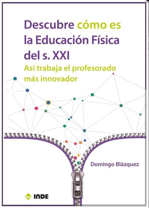DESCUBRE COMO ES LA EDUCACION FISICA DEL S XXI | BLAZQUEZ SANCHEZ,DOMINGO | INDE | 9788497293938 Imagen principal del producto