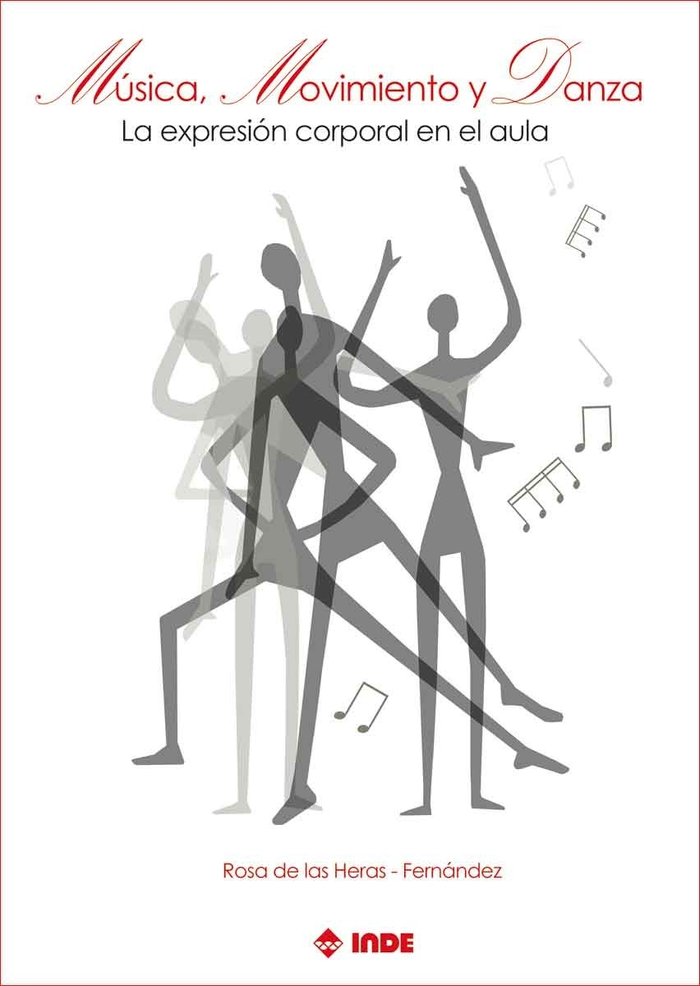 MUSICA MOVIMIENTO DANZA EXPRESION CORPORAL AULA | HERAS-FERNANEZ,ROSA | INDE | 9788497294119 Imagen principal del producto