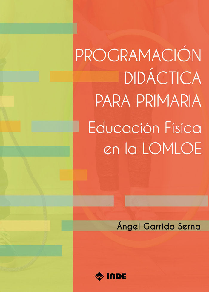 PROGRAMACION DIDACTICA PRIMARIA EDUCACION FISICA LOMLOE | GARRIDO SERNA, ANGEL | INDE | 9788497294348