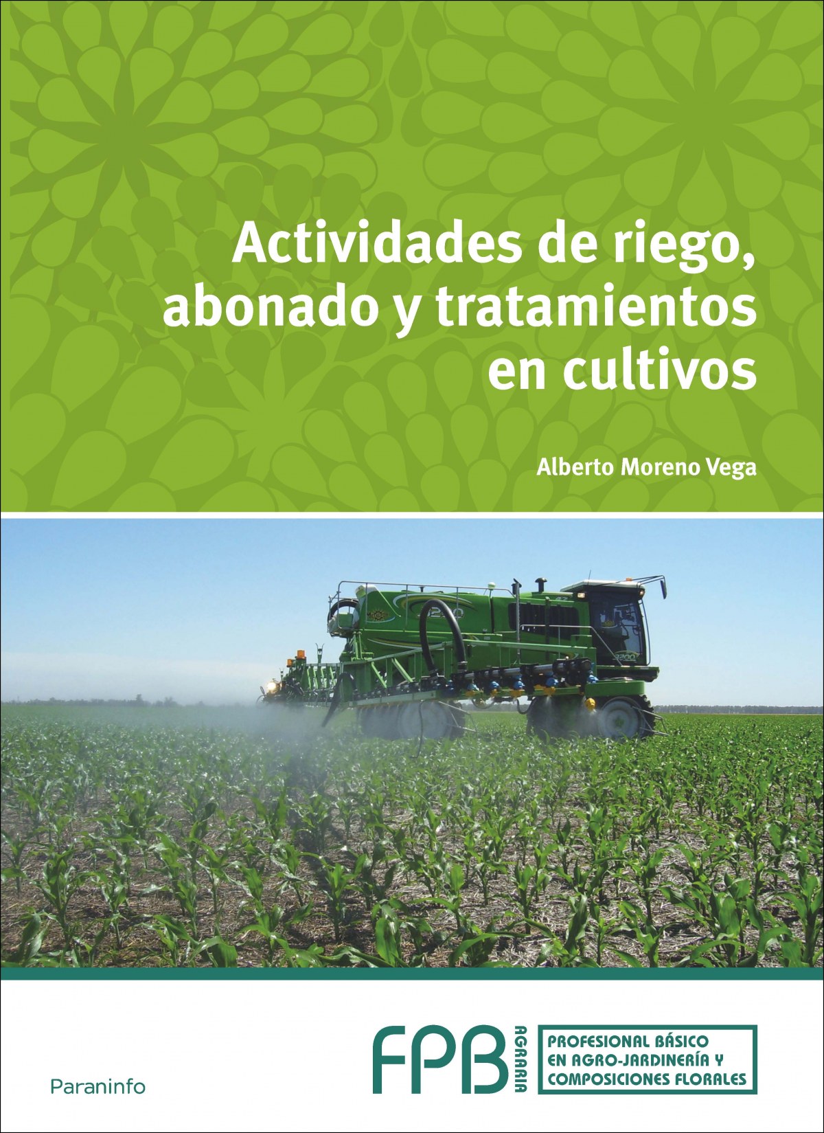 ✅ ACTIVIDADES DE RIEGO, ABONADO Y TRATAMIENTO CULTIVOS - MORENO VEGA, ALBERTO - PARANINFO - 9788497324267 Imagen principal del producto