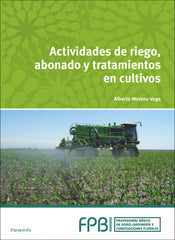 ✅ ACTIVIDADES DE RIEGO, ABONADO Y TRATAMIENTO CULTIVOS - MORENO VEGA, ALBERTO - PARANINFO - 9788497324267
