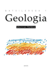 ✅ GEOLOGIA BATXILERGOA 1 I JAVIER TEJEDOR GARCIA/ROSA DE LA IGLESIA I EREIN ARGITALETXEA EUSKERA I 9788497465281