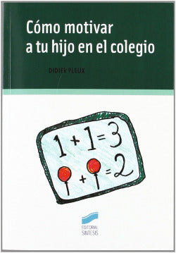 Como Motivar a Tu Hijo en el Colegio- (Sintesis Editorial) - 9788497560832