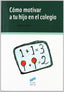 Como Motivar a Tu Hijo en el Colegio- (Sintesis Editorial) - 9788497560832