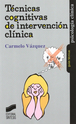 Técnicas Cognitivas de Intervencion Clinica- (Sintesis Editorial) - 9788497561044
