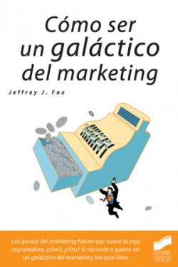 Como Ser un Galactico del Marketing (Sintesis Editorial) - 9788497561495