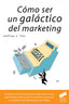 Como Ser un Galactico del Marketing (Sintesis Editorial) - 9788497561495