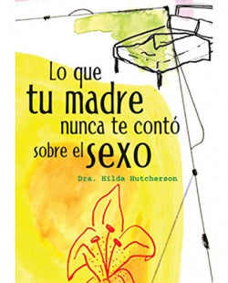 Lo Que Tu Madre Nunca Te Conto Sobre el Sexo (Sintesis Editorial) - 9788497562003