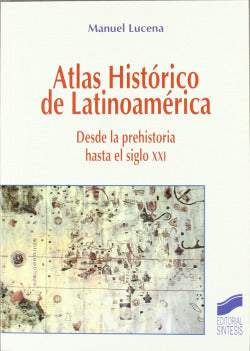 Atlas Historico Latinoamerica: Desde Prehistoria Hasta Xxi (Sintesis Editorial) - 9788497562676
