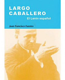Largo Caballero. el Lenin Español (Sintesis Editorial) - 9788497562911