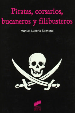 Piratas, Corsarios, Bucaneros y Filibusteros (Sintesis Editorial) - 9788497563208