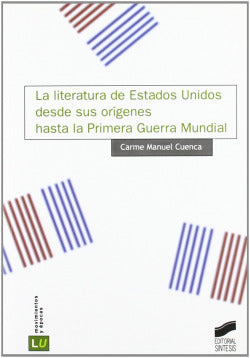La Literatura de Estados Unidos Desde sus Orígenes Hasta la Primera Guerra Mundial (Sintesis Editorial) - 9788497564137
