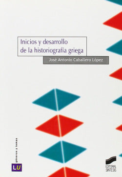 Inicios y Desarrollos de la Historiografia Griega (Sintesis Editorial) - 9788497564472